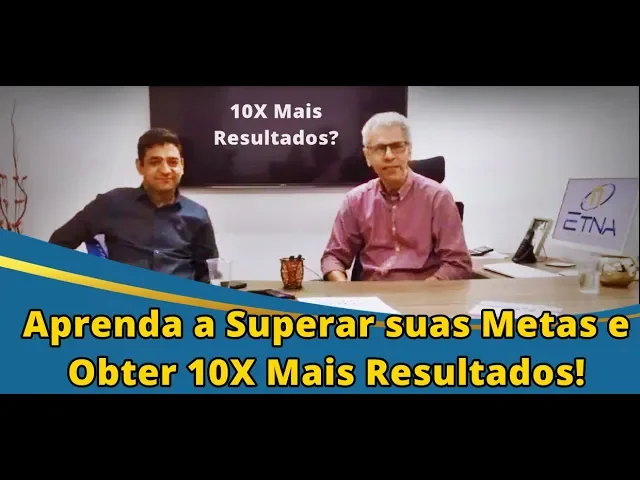 Aprenda a Superar suas Metas e Obter 10X Mais resultados.